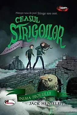 Ceasul strigoilor. Cartea a doua: Inima trolului