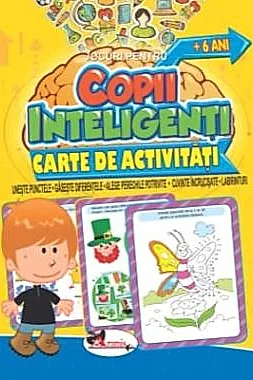 Jocuri pentru copii inteligenti, +6 ani. Carte de activitati