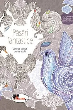 Pasari fantastice. Carte de colorat pentru adulti
