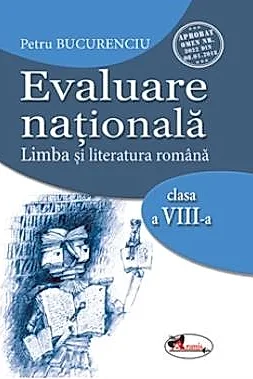 Evaluare nationala. Limba si literatura romana clasa a VIII-a
