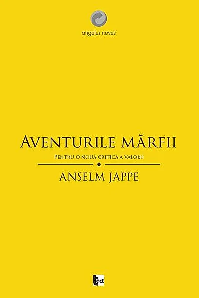 Aventurile mărfii. Pentru o nouă critică a valorii