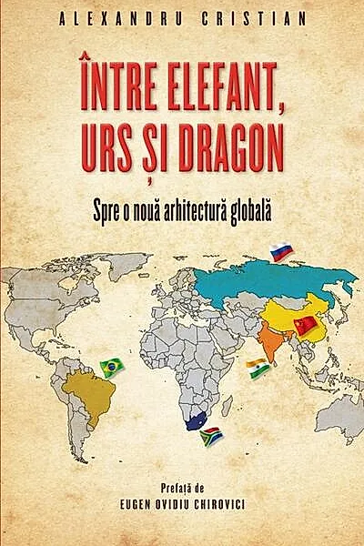 Între elefant, urs și dragon. Spre o nouă arhitectură globală