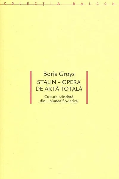 Stalin – Opera de artă totală. Cultura scindată din Uniunea Sovietică