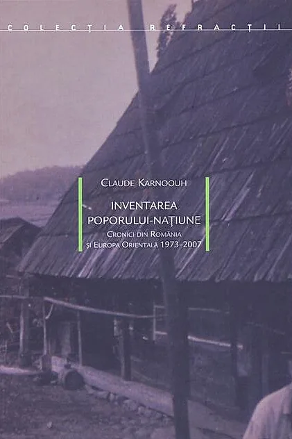 Inventarea poporului-naţiune. Cronici din România şi Europa Orientală