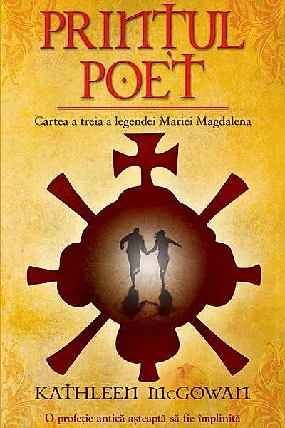 Prințul poet. Cartea a treia a legendei Mariei Magdalena