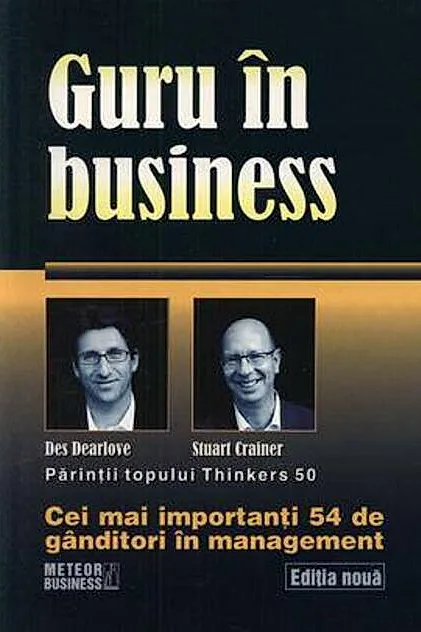 Guru în business. Cei mai importanţi 54 de gânditori în management
