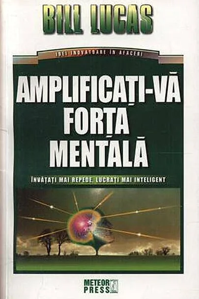 Amplificaţi-vă forţa mentală