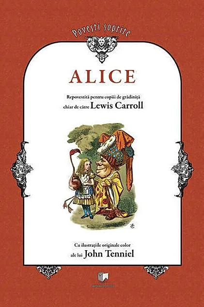Alice repovestită pentru copiii de grădiniţă chiar de către Lewis Carroll (RESIGILAT)