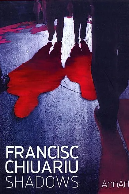 Francisc Chiuariu: Shadows (catalog expoziţie)