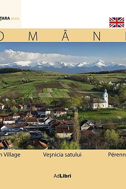 România. Veşnicia satului (ed. trilingvă)