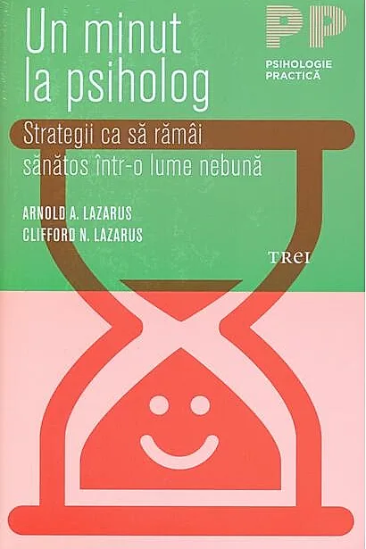 Un minut la psiholog. Strategii ca să rămâi sănătos într-o lume nebună