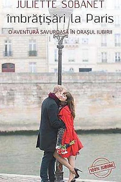 Îmbrăţişări la Paris. O aventură savuroasă în oraşul iubirii