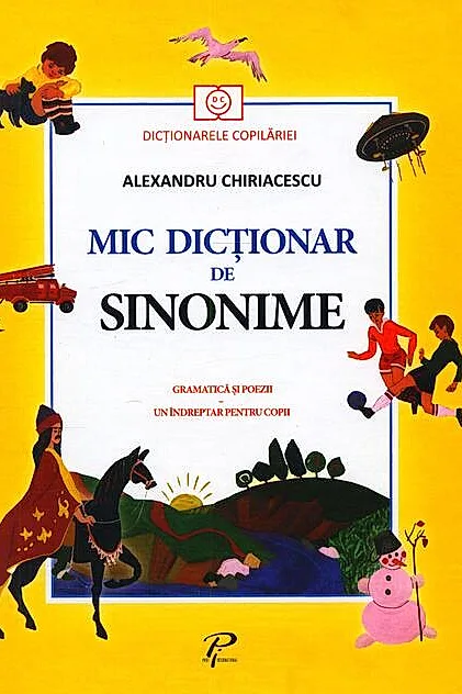 Mic dicționar de Sinonime. Gramatică și poezii. Un îndreptar pentru copii