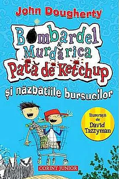 Bombardel şi Murdărica. Pata de ketchup şi năzbâtiile bursucilor
