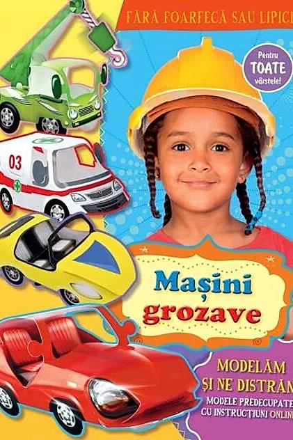 Maşini grozave. Modelăm și ne distrăm