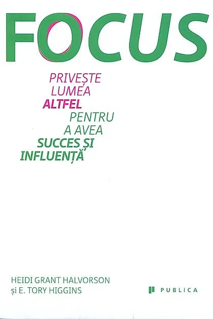 Focus. Privește lumea altfel pentru a avea succes și influență