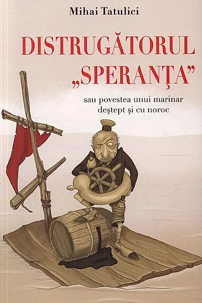 Distrugătorul Speranţa sau povestea unui marinar destept şi cu noroc