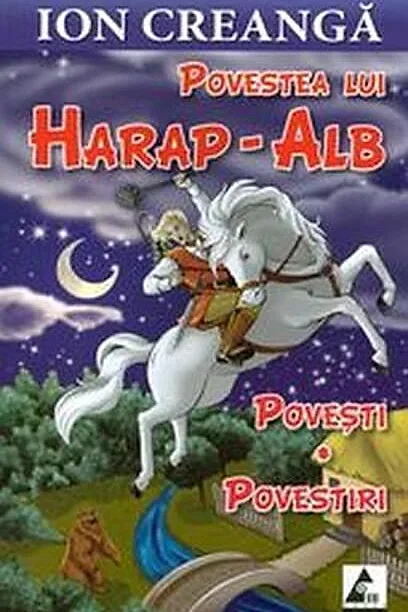 Povestea lui Harap-Alb. Povești. Povestiri