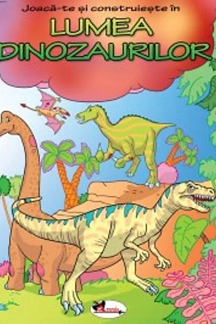 Joacă-te şi construieşte în Lumea Dinozaurilor