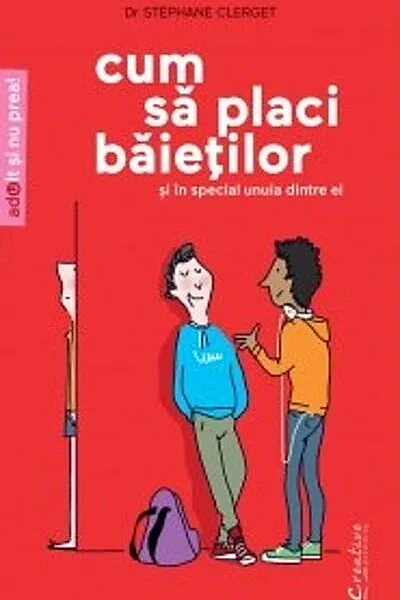 Cum să placi băieţilor (şi mai ales unuia dintre ei)