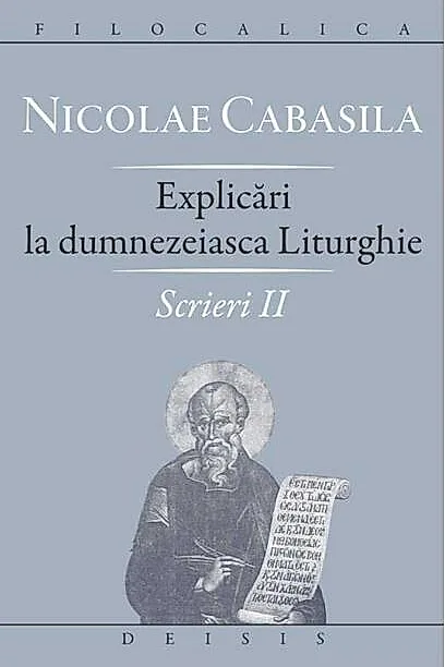 Scrieri. Explicări la dumnezeiasca Liturghie (Vol. II)