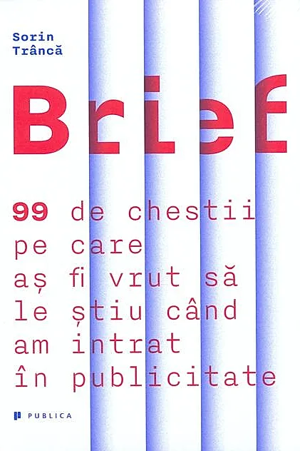 Brief. 99 de chestii pe care aș fi vrut să le știu când am intrat în publicitate