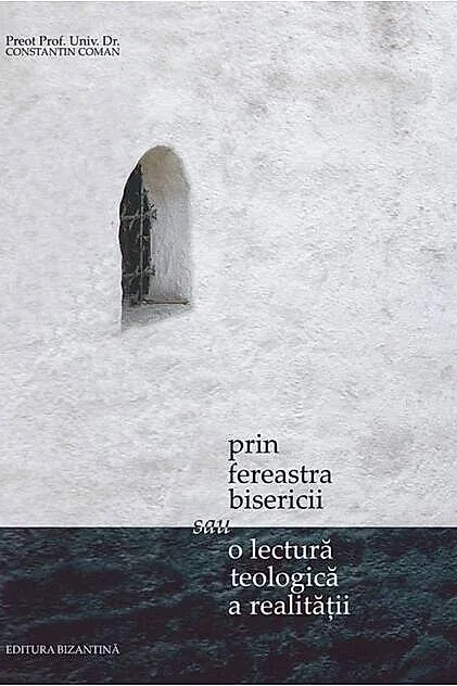Prin fereastra bisericii sau o lectură teologică a realităţii
