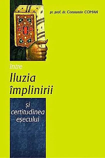 Între iluzia împlinirii şi certitudinea eşecului
