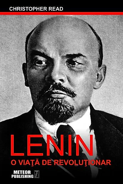 Lenin. O viaţă de revoluţionar
