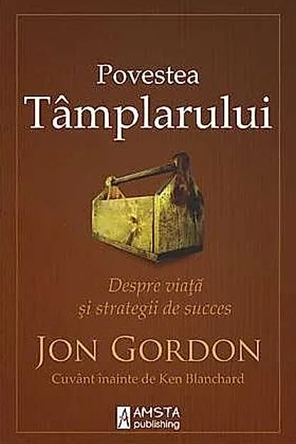 Povestea Tâmplarului. Despre viață și strategii de succes