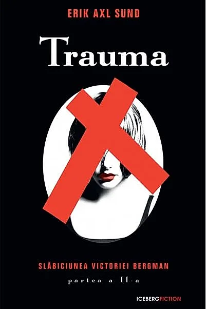 Trauma. Seria Slăbiciunea Victoriei Bergman (partea a II-a)