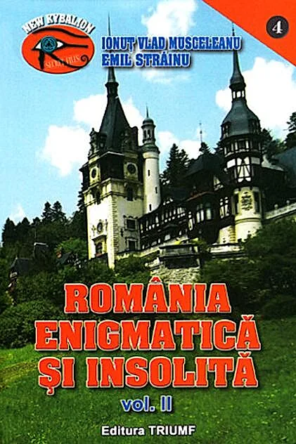 România enigmatică şi insolită. 1001 de enigme ale României (Vol. 2)