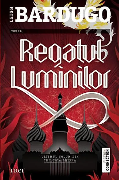 Regatul luminilor. Trilogia „Grisha” (Vol. 3)