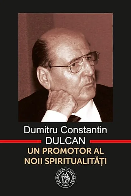 Dumitru Constantin-Dulcan. Un promotor al noii spiritualităţi