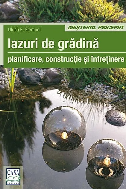 Iazuri de grădină. Planificare, construcţie, întreţienere