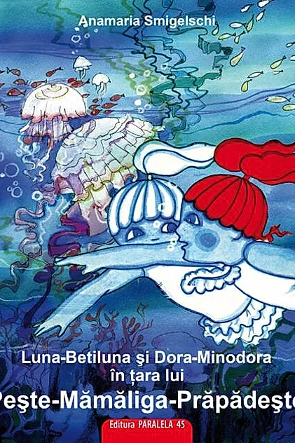 Luna-Betiluna și Dora-Minodora în țara lui Pește-Mămăligă-Prăpădește