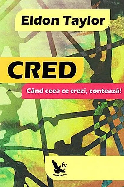 Cred. Când ceea ce crezi, contează!