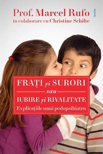 Fraţi şi surori sau iubire şi rivalitate. Explicațiile unui pedopsihiatru