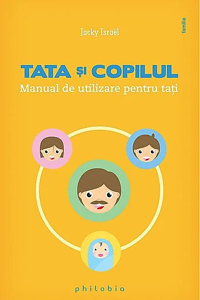 Tata şi copilul. Manual de utilizare pentru taţi