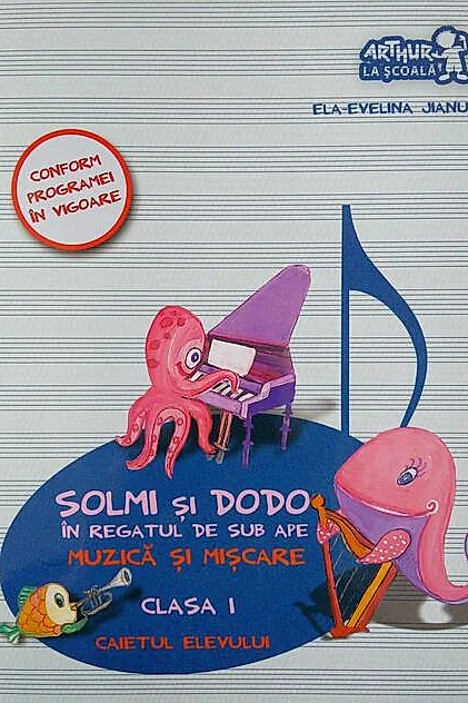Solmi şi Dodo în regatul de sub ape. Muzică şi mişcare. Caietul elevului. Clasa I