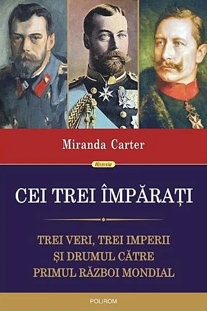 Cei trei împărați. Trei veri, trei imperii și drumul către Primul Război Mondial