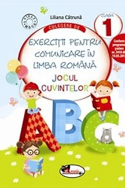 Culegere de exerciții pentru comunicare în limba română Jocul cuvintelor Clasa I