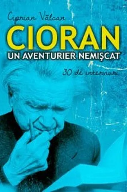 Cioran un aventurier nemișcat