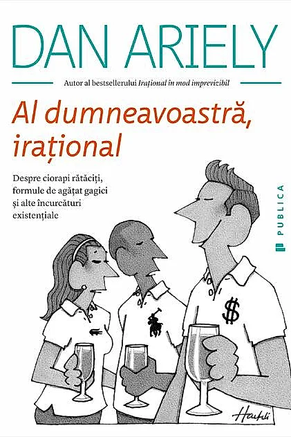 Al dumneavoastră, iraţional. Despre ciorapi rătăciți, formule de agățat gagici și alte încurcături existențiale