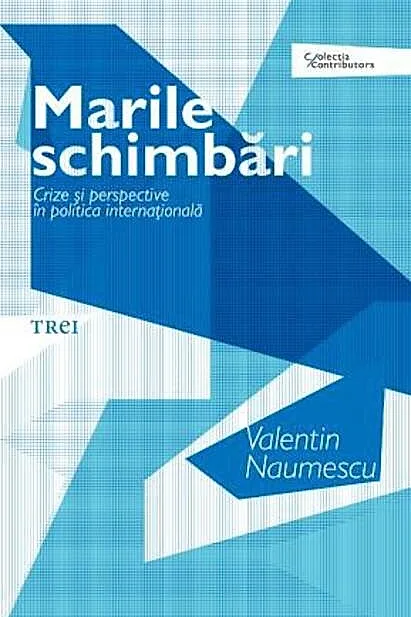 Marile schimbări. Crize şi perspective în politica internaţională