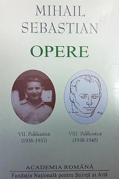 Mihail Sebastian. Opere (Vol. VII+VIII) Publicistică (1936-1945)