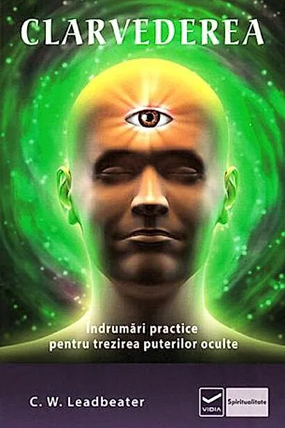 Clarvederea. Îndrumări practice pentru trezirea puterilor oculte