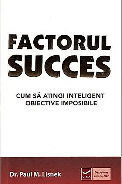 Factorul succes. Cum să atingi inteligent obiective imposibile
