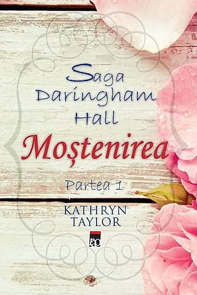 Moștenirea. Saga Daringham Hall (Vol. 1)