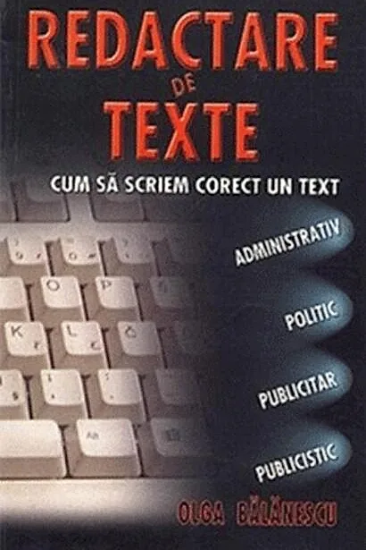 Redactare de texte. Cum să scriem corect un text administrativ, politic, publicitar, publicistic